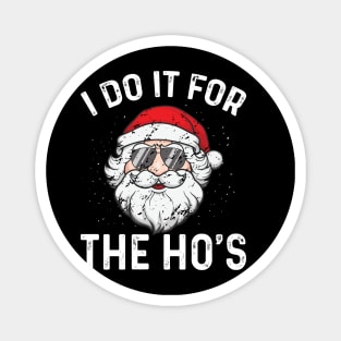 I Do It For The Ho's Magnet